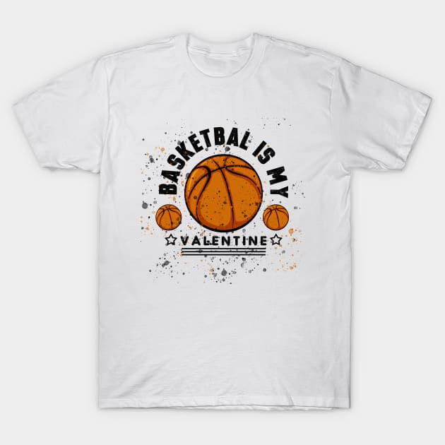 basketball is my valentine T-Shirt by ahnoun